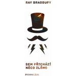 Sem přichází něco zlého - Ray Bradbury – Hledejceny.cz