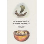 Ze Šumavy ŠPALÍČEK pohádek a básniček - Ondřej Fibich – Hledejceny.cz