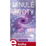 Minulé životy. Objevte svoji dávnou minulost a současnost se změní k lepšímu - Atasha Fyfeová – Sleviste.cz