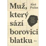 Muž, který sází borovici blatku - Aleš Palán – Zbozi.Blesk.cz