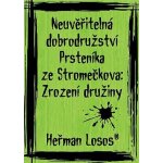 Neuvěřitelná dobrodružství Prsteníka ze Stromečkova: Zrození družiny - Losos Heřman – Hledejceny.cz