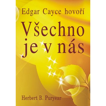 Edgar Cayce hovoří Všechno je v nás