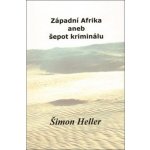 Západní Afrika aneb šepot kriminálu - Šimon Heller – Hledejceny.cz