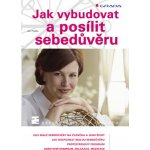 Jak vybudovat a posílit sebedůvěru - Praško Ján – Hledejceny.cz