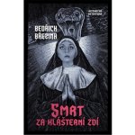 Smrt za klášterní zdí - Bedřich Březina – Hledejceny.cz