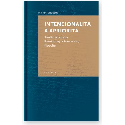 Intencionalita a apriorita. Studie ke vztahu Brentanovy a Husserlovy filosofie - Hynek Janoušek - Togga