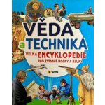 Věda a technika - Velká encyklopedie pro zvídavé holky a kluky – Hledejceny.cz