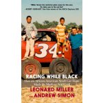 Racing While Black: How an African-American Stock Car Team Made Its Mark on NASCAR Miller Leonard T.Paperback – Sleviste.cz