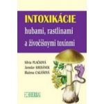 Intoxikácie hubami, rastlinami a živočíšnymi toxínmi - Jaroslov Kresánek, Blažena Cagáňová – Hledejceny.cz