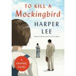 To Kill a Mockingbird. A Graphic Novel – Harper Lee, Fred Fordham – Hledejceny.cz