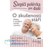 Slepičí polévka pro duši - O zkušenosti stáří - Jack Canfield – Zboží Mobilmania