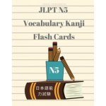 Jlpt N5 Vocabulary Kanji Flash Cards: Practice Reading Full Vocabulary for Japanese Language Proficiency Test N5 with Kanji, Hiragana, Romaji and Engl – Hledejceny.cz