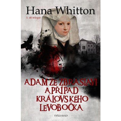 Adam ze Zbraslavi a případ královského levobočka - Hana Whitton