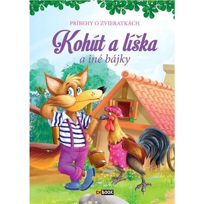 Kohút a líška a iné bájky - Príbehy o zvieratkách