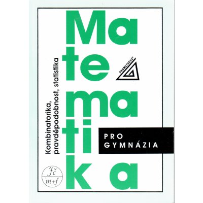 Matematika pro gymnázia - Kombinatorika, pravděpodobnost, statistika – Hledejceny.cz