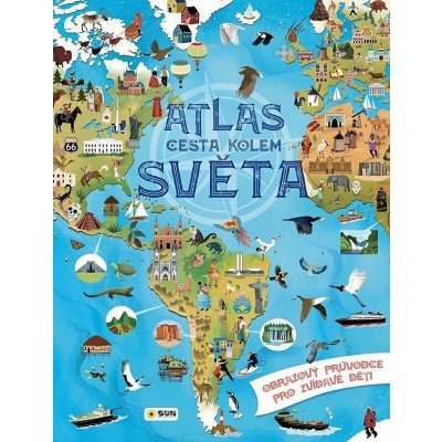 Atlas cesta kolem světa - Obrazový průvodce pro zvídavé děti – Hledejceny.cz