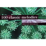 100 classic Melodies 100 klasických melodií pro zobcovou flétnu – Zboží Dáma