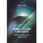 Kosmos, civilizace a křesťanství - Kosmická perspektiva a křešťanství - Ryneš Václav – Hledejceny.cz
