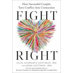Fight Right: The Five Essential Arguments Every Couple Has and How to Turn Conflict Into Connection – Hledejceny.cz