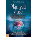 Plán vaší duše - Robert Schwartz – Hledejceny.cz