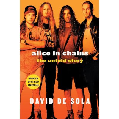 Alice in Chains: The Untold Story De Sola DavidPaperback – Zboží Dáma