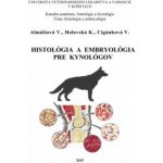 Histológia a embryológia pre kynológov - Viera Almášiová – Hledejceny.cz