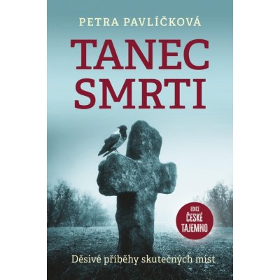 Tanec smrti - Děsivé příběhy skutečných míst - Petra Pavlíčková – Hledejceny.cz