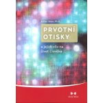 Prvotní otiskya jejich vliv na život člověka - Arthur Janov – Hledejceny.cz