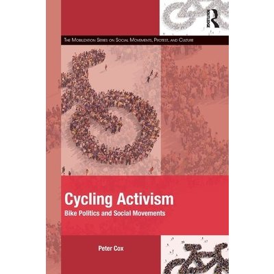 Cycling Activism: Bike Politics and Social Movements Cox PeterPaperback