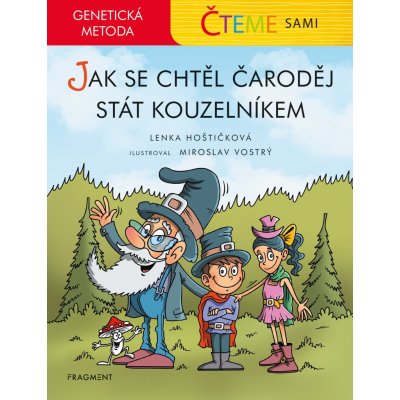 Čteme sami - genetická metoda – Jak se chtěl čaroděj stát kouzelníkem - Hoštičková Lenka