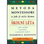 Metoda Montessori a jak ji učit doma - Elisabeth G. Hainstock – Hledejceny.cz