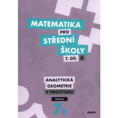 Matematika pro střední školy 7.díl B Učebnice – Hledejceny.cz