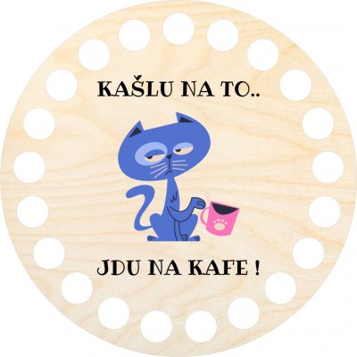 Woody Crafts Dno, víko, kruh 10 cm, Kašlu na to, jdu na kafe – Hledejceny.cz