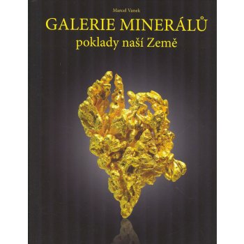 Galerie minerálů - poklady naší Země - Vanek Marcel