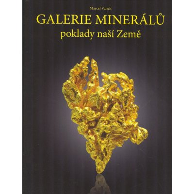 Galerie minerálů - poklady naší Země - Vanek Marcel – Zboží Mobilmania