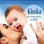 Various Artists - KLASIKA PRO MAMINKY A DETI CD – Hledejceny.cz