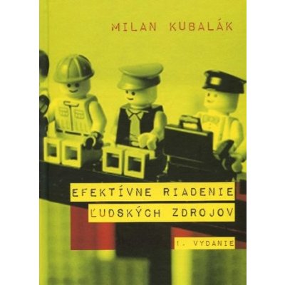 Efektívne riadenie ľudských zdrojov Milan Kubalák – Hledejceny.cz