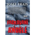 Fackovaní andělé - Josef Frais – Hledejceny.cz