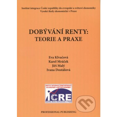 Dobývání renty:Teorie a praxe Klvačová E.,Mráček K.,Malý J.,Dostálová