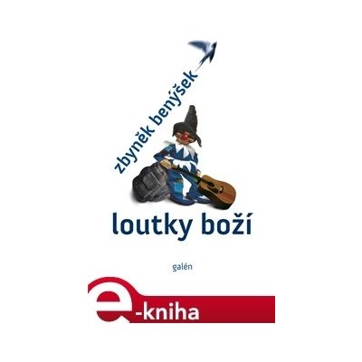 Loutky boží - Zbyněk Benýšek – Hledejceny.cz