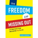 The Freedom of Missing Out: Letting Go of Fear and Saying Yes to Life – Sleviste.cz