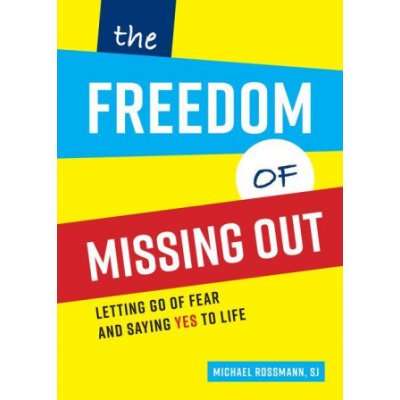 The Freedom of Missing Out: Letting Go of Fear and Saying Yes to Life