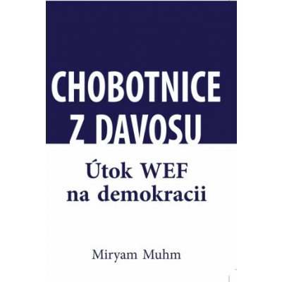 Chobotnice z Davosu aneb jak WEF ničí demokracii - Miriam Muhn – Hledejceny.cz