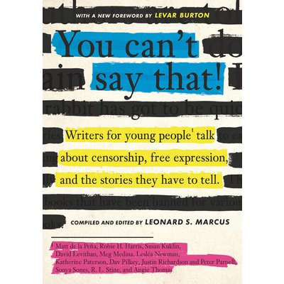 You Can't Say That!: Writers for Young People Talk about Censorship, Free Expression, and the Stories They Have to Tell Marcus Leonard S.Paperback
