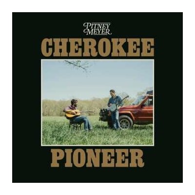 Pitney Meyer - Cherokee Pioneer CD – Hledejceny.cz