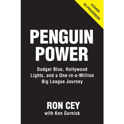 Penguin Power: Dodger Blue, Hollywood Lights, and My One-in-a-Million Big  League Journey by Ron Cey, Hardcover