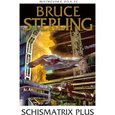 Schismatrix Plus - Sterling Bruce – Hledejceny.cz