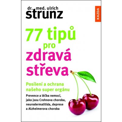 Ulrich Strunz 77 tipů pro zdravá střeva Provedení: Tištěná kniha – Zboží Mobilmania