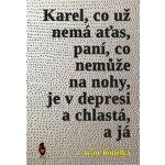 Karel, co už nemá aťas, paní, co nemůže na nohy, je v depresi a chlastá, a já – Hledejceny.cz