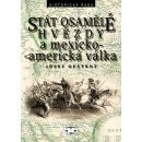 Kniha Stát osamělé hvězdy a mexicko-americká vállka - Opatrný Josef